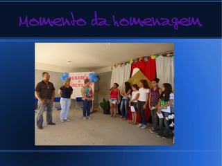 Momento da homenagem

 