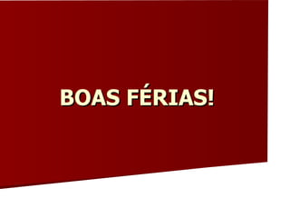 BOAS FÉRIAS! 