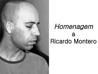 Homenagem a Ricardo Montero 