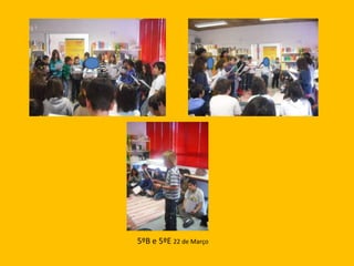 5ºB e 5ºE 22 de Março