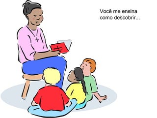 Você me ensina como descobrir... 