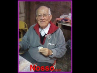 Nosso...
 