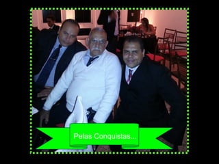 Pelas Conquistas...
 