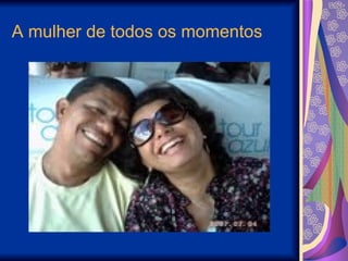 A mulher de todos os momentos 