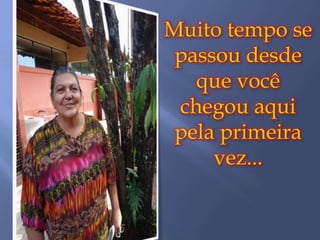 Muito tempo se
 passou desde
   que você
 chegou aqui
 pela primeira
     vez...
 