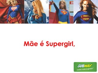 Mãe é Supergirl,