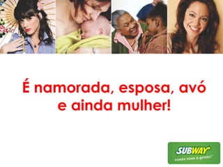 É namorada, esposa, avó e ainda mulher!