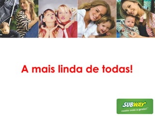 A mais linda de todas!