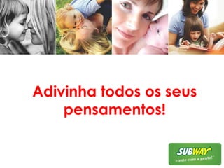 Adivinha todos os seus pensamentos!