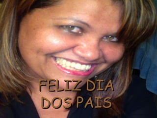 FELIZ DIA DOS PAIS 