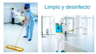 Limpio y desinfecto
 