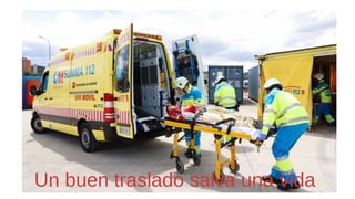 Un buen traslado salva una vida
 