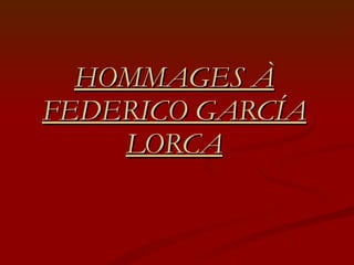 HOMMAGES À FEDERICO GARCÍA LORCA 