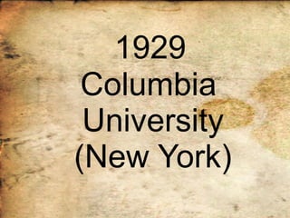   1929   Columbia   University   (New York) 