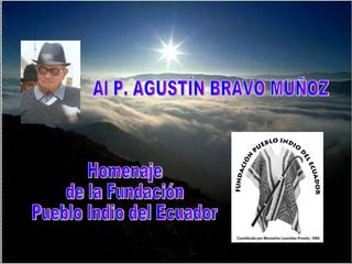 Homenaje  de la Fundación  Pueblo Indio del Ecuador Al P. AGUSTÍN BRAVO MUÑOZ 