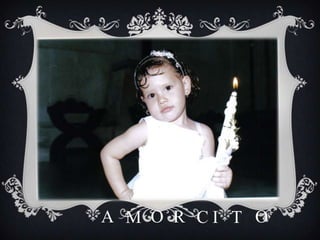 A M O R CI T O
 