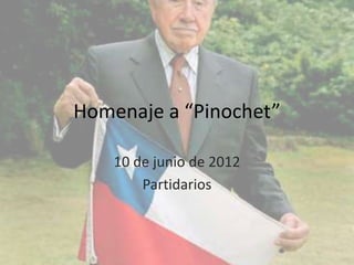 Homenaje a “Pinochet”

    10 de junio de 2012
        Partidarios
 