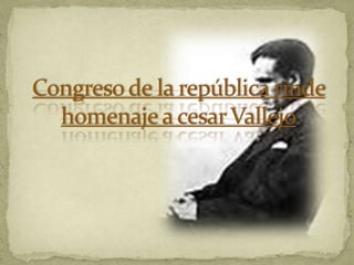 Congreso de la república rinde homenaje a cesar Vallejo 