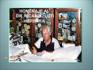 HOMENAJE AL DR. RICARDO LUTI HERBERA 