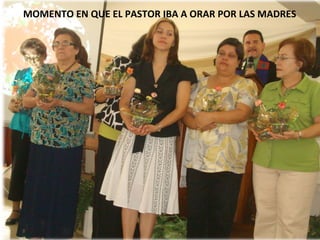 MOMENTO EN QUE EL PASTOR IBA A ORAR POR LAS MADRES 