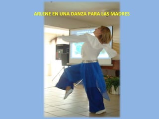 ARLENE EN UNA DANZA PARA LAS MADRES 