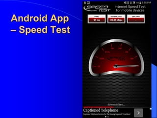 Android App
– Speed Test
 