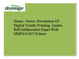 Home> News> Revolution Of
Digital Textile Printing--Jumbo
Roll Sublimation Paper With
MSJP4/5/6/7 Printer
 