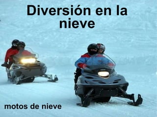 Diversión en la nieve motos de nieve 