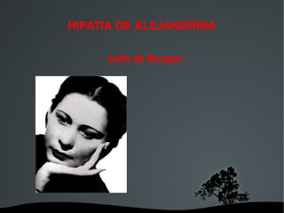 HIPATIA DE ALEJANDRINA Julia de Burgos 
