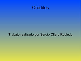 Créditos Trabajo realizado por Sergio Ollero Robledo 