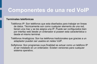 La tecnología VoIP Ventajas Bajo coste con respecto a las tarifas de la convencional debido al uso en la misma línea de datos y voz. 