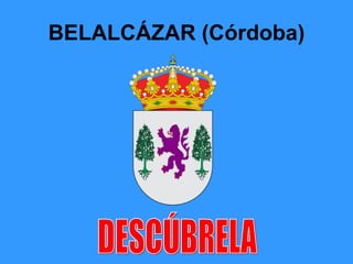 BELALCÁZAR (Córdoba) DESCÚBRELA 