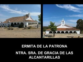 ERMITA DE LA PATRONA NTRA. SRA. DE GRACIA DE LAS ALCANTARILLAS 