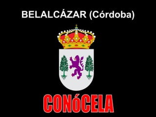 BELALCÁZAR (Córdoba) CONóCELA