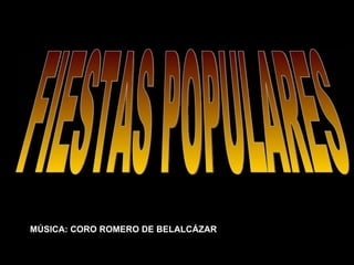 FIESTAS POPULARES MÚSICA: CORO ROMERO DE BELALCÁZAR 