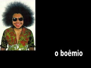 o boêmio