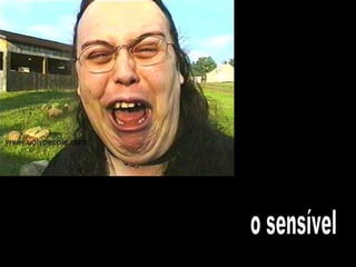 o sensível