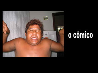 o cômico