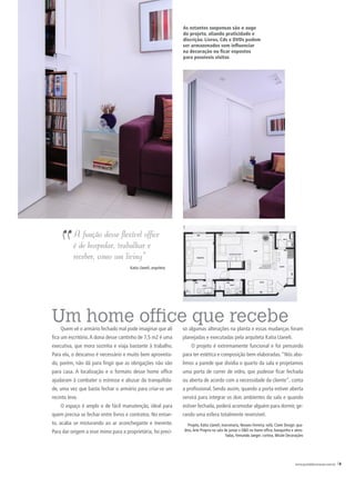 As estantes suspensas são o auge
                                                                 do projeto, aliando praticidade e
                                                                 discrição. Livros, Cds e DVDs podem
                                                                 ser armazenados sem influenciar
                                                                 na decoração ou ficar expostos
                                                                 para possíveis visitas




  “
           A função desse flexível office
           é de hospedar, trabalhar e
           receber, como um living”
                                      katia llaneli, arquiteta




Um home office que recebe
    Quem vê o armário fechado mal pode imaginar que ali          so algumas alterações na planta e essas mudanças foram
fica um escritório. a dona desse cantinho de 7,5 m2 é uma        planejadas e executadas pela arquiteta katia llaneli.
executiva, que mora sozinha e viaja bastante à trabalho.             o projeto é extremamente funcional e foi pensando
Para ela, o descanso é necessário e muito bem aproveita-         para ter estética e composição bem elaboradas. “nós abo-
do, porém, não dá para fingir que as obrigações não vão          limos a parede que dividia o quarto da sala e projetamos
para casa. a localização e o formato desse home office           uma porta de correr de vidro, que pudesse ficar fechada
ajudaram à combater o estresse e abusar da tranquilida-          ou aberta de acordo com a necessidade da cliente”, conta
de, uma vez que basta fechar o armário para criar-se um          a profissional. sendo assim, quando a porta estiver aberta
recinto leve.                                                    servirá para integrar os dois ambientes da sala e quando
    o espaço é amplo e de fácil manutenção, ideal para           estiver fechada, poderá acomodar alguém para dormir, ge-
quem precisa se fechar entre livros e contratos. no entan-       rando uma esfera totalmente reversível.
to, acaba se misturando ao ar aconchegante e inerente.             Projeto, kátia llaneli; marcenaria, novaes Ferreira; sofá, clami design; qua-
Para dar origem a esse mimo para a proprietária, foi preci-      dros, arte Própria na sala de jantar e d&d no home office; banquinho e almo-
                                                                                             fadas, Fernando Jaeger; cortina, mirale decorações




                                                                                                                                          www.portaldecoracao.com.br |9
 