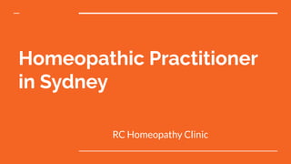 Homeopathic Practitioner
in Sydney
RC Homeopathy Clinic
 