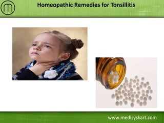 www.medisyskart.com
Homeopathic Remedies for Tonsillitis
 