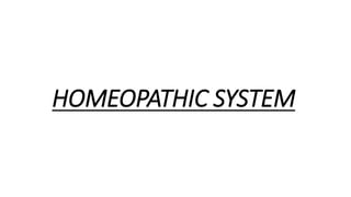 HOMEOPATHIC SYSTEM
 