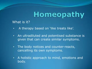 Homeopathy What is it? ,[object Object]