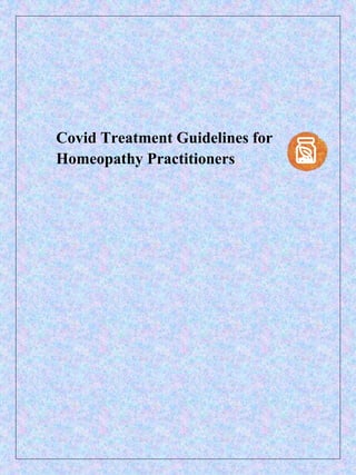 Covid Treatment Guidelines for
Homeopathy Practitioners
 