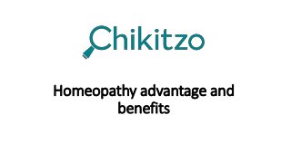 Homeopathy advantage and
benefits
 