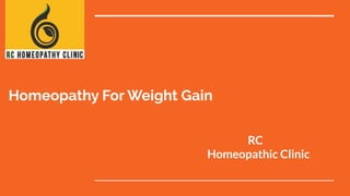 Homeopathy For Weight Gain
RC
Homeopathic Clinic
 