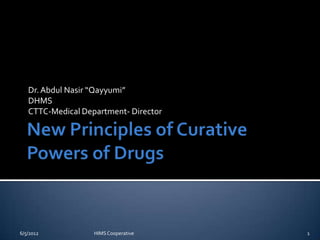 Dr. Abdul Nasir “Qayyumi”
   DHMS
   CTTC-Medical Department- Director




6/5/2012           HIMS Cooperative    1
 