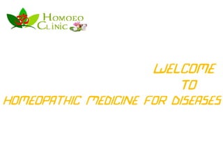 Welcome
To
Homeopathic Medicine For Diseases
 