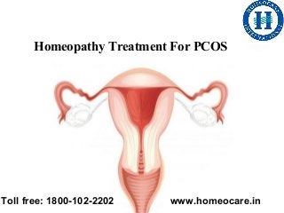 Toll free: 1800-102-2202 www.homeocare.in
Homeopathy Treatment For PCOS
 