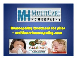 Homeopathy treatment for piles
– multicarehomeopathy.com
Homeopathy treatment for piles
– multicarehomeopathy.com
 